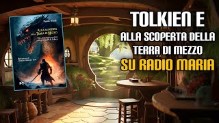 Tolkien e quotAlla scoperta della Terra di Mezzoquot su Radio Maria [upl. by Guillemette]