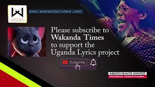 Abato Emiti emito  Madox Sematimba  Wakanda Times Lyrics [upl. by Jp]