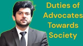 Duties of Advocates Towards Society [upl. by Ahselaf929]