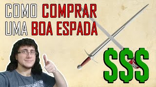 COMO COMPRAR UMA ESPADA  O Guia de Compra de Espada [upl. by Dubois738]