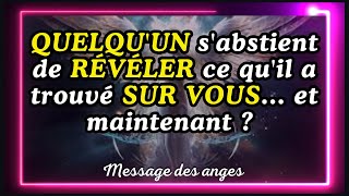 💌 QUELQUUN sabstient de RÉVÉLER ce quil a trouvé SUR VOUS et maintenant  message des anges [upl. by Htidirem]