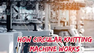 Working Principle of Circular Knitting Machine [upl. by Jen]