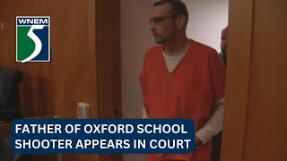 Father of Oxford High School shooter appears in court [upl. by Hanyaz]