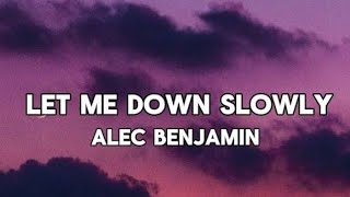 Alec Benjamin  Let Me Down Slowly  lyrics [upl. by Siusan]