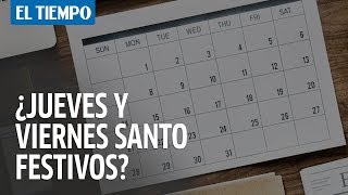 ¿Por qué son festivos los Jueves y Viernes Santo en Colombia  EL TIEMPO [upl. by Anitel624]