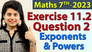 Q 2 Ex 112  Exponents And Powers  Chapter 11  Maths Class 7th  NCERT [upl. by Oettam]