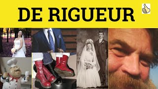 🔵 De Rigueur  De Rigueur Meaning  De Rigueur Examples  French in English [upl. by Aiclid]