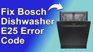 How To Fix The Bosch Dishwasher E25 Error Code  Meaning Causes amp Solutions Troubleshoot Guide [upl. by Adialeda33]