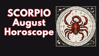 Scorpio August 2024 Horoscope 🌟 [upl. by Ahsac]