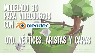 07d  Vértices aristas y caras  Modelado 3D para videojuegos con Blender [upl. by Sirtimid]