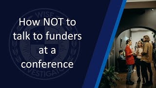 Professors heres how to and how not to talk to funders at a conference [upl. by Nilesoy885]