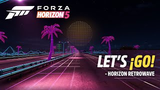 Forza Horizon 5 Lets ¡GO  Horizon Retrowave [upl. by Yrotciv]