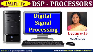 Lecture15 PartIVDSP  PROCESSORS Digital Signal Processingkarunalectures [upl. by Ijok]