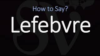 How to Pronounce Lefebvre CORRECTLY [upl. by Enivid558]