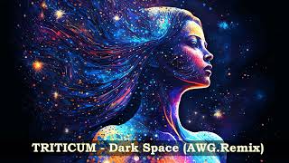 TRITICUM  Dark Space  AWG Remix [upl. by Munmro]