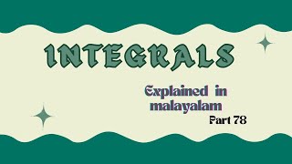 Class 12  integrals  part 78  explained in Malayalam  Anns Learning Hub [upl. by Nueormahc]