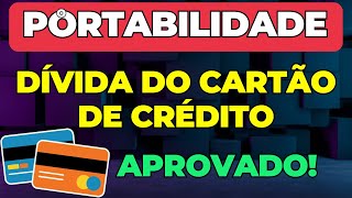 ✅SAIU AGORA Portabilidade da Dívida do CARTÃO DE CRÉDITO 💳 veja as regras [upl. by Ailema]