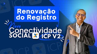 Aula 6 Renovação do Registro Novo Conectividade Social ICP V2 [upl. by Sitruc]