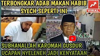 TERBARU ADAB HABIB SYECH KETIKA MAKAN SEPERTI INIamp KEHEBATAN GUS DUR ORANG LAIN TIDAK PUNYA [upl. by Ultun]