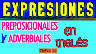 EXPRESIONES PREPOSICIONALES Y ADEVERBIALES EN INGLÉS [upl. by Eladnwahs]