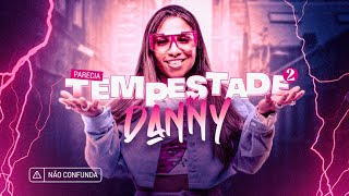 PARECIA TEMPESTADE 2  MC DANNY [upl. by Yemrots83]