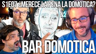 Bar Domotico 1x07 ¿Merece la pena la domótica [upl. by Anneiv822]