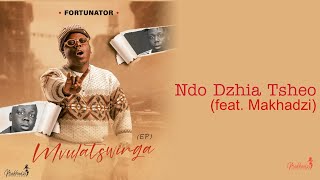 Fortunator  Ndo Dzhia Tsheo Official Audio feat Makhadzi [upl. by Eleph]