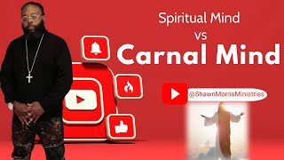 Spiritual Mind vs Carnal Mind [upl. by Corwun]