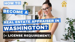 How to Become a Real Estate Appraiser in Washington licensing requirements [upl. by Maurits]