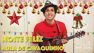 Noite Feliz por João Felippe  AULA DE CAVAQUINHO [upl. by Struve]