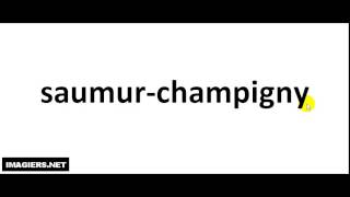 How to pronounce Saumur Champigny [upl. by Maroney]