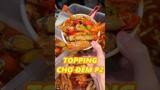 TOPPING CHỢ ĐÊM P2 food [upl. by Blum]