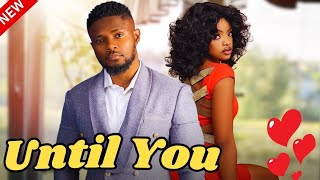 UNTIL YOU  Watch Maurice Sam Sandra Ifudu and Omeche Oko in this Nollywood romantic movie [upl. by Teeniv864]