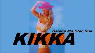 KIKKA  Geisha Mä Olen Sun 1991 [upl. by Colp]