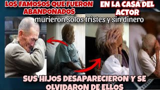 FAMOSOS que murieron en el olvido y Abandonados  en la casa del Actor [upl. by Swann]