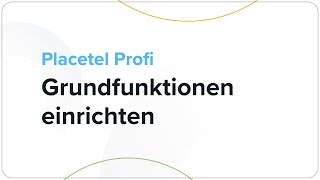 Placetel  Grundfunktionen in unter 5 Minuten einrichten [upl. by Cormick786]