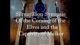 Silmarillion Synopsis Part 5 Of the Coming of the Elves and the Captivity of Melkor [upl. by Ecinrahs]