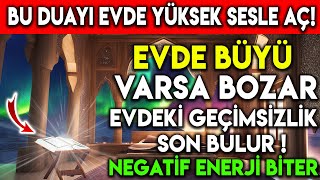 BU DUAYI EVDE YÃœKSEK SESLE AÃ‡  BÃœYÃœ VARSA BOZAR GEÃ‡Ä°MSÄ°ZLÄ°K SON BULUR NEGATÄ°F ENERJÄ° BÄ°TER [upl. by Belita403]