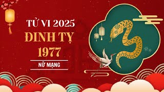 Tử vi tuổi Đinh Tỵ 1977 nữ mạng 2025 Tài vận tốt sự nghiệp hanh thông [upl. by Elmer]