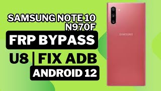 Final Samsung Note 10 N970F FRP Bypass U8  Fix ADB Enable Failed  Downgrade Android 12 [upl. by Yadroc783]