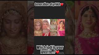 Generations of yrkkh❤️ which jodi is your favourite😍 yrkkh yrkkhsong yrkkhshorts love [upl. by Boor]