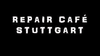 Repair Cafe Stuttgart [upl. by Htebasyle]