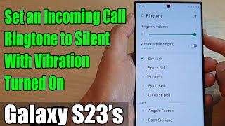 Galaxy S23s How to Set an Incoming Call Ringtone to Silent With Vibration Turned On [upl. by Natiha]