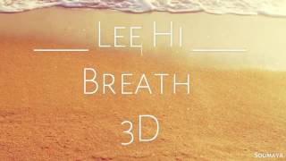 LEE HI  한숨  BREATHE   3D USE HEADPHONES [upl. by Lanor]