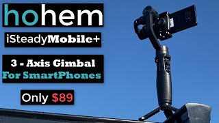 Hohem iSteady Mobile 3Axis Gimbal  Best budget Gimbal for smartphone  Under 100 [upl. by Akciret868]