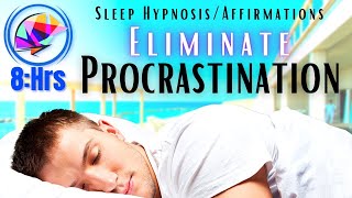 Stop Procrastinating Sleep Hypnosis  Affirmations 8 hours [upl. by Lissi]