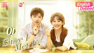 【English Dubbed】Since I Met U EP01  She mistook him for her crush and kissed him  Fresh Drama Pro [upl. by Aerdna]