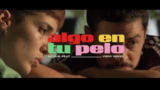 MOGUE feat Vero Gerez  Algo en tu pelo [upl. by Leahcimauhsoj]