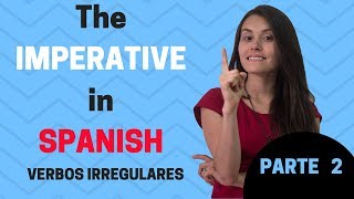 The Imperative in Spanish Irregular verbs PARTE 2 [upl. by Anelahs]