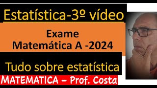 Estatística  3º Vídeo Matemática A  Exame 2024 [upl. by Mohr132]